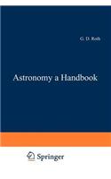 Astronomy: A Handbook