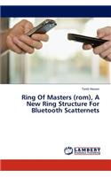 Ring Of Masters (rom), A New Ring Structure For Bluetooth Scatternets