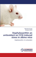 Staphyloxanthin an antioxidant on CCl4 induced stress in albino mice