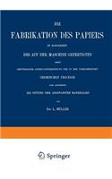 Fabrikation Des Papiers in Sonderheit Des Auf Der Maschine Gefertigten Nebst Gründlicher Auseinandersetzung Der in Ihr Vorkommenden Chemischen Processe Und Anweisung Zur Prüfung Der Angewandten Materialien