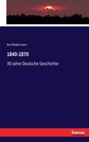 1840-1870: 30 Jahre Deutsche Geschichte