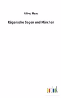 Rügensche Sagen und Märchen