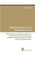 Respiratory Flows in the Pulmonary Acinus