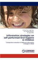 Information Strategies on Self Performed Oral Hygiene in Children