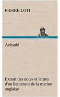Aziyadé Extrait des notes et lettres d'un lieutenant de la marine anglaise entré au service de la Turquie le 10 mai 1876 tué dans les murs de Kars, le 27 octobre 1877.
