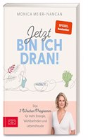 Jetzt bin ich dran!: Das 3-Wochen-Programm fur mehr Energie, Wohlbefinden und Lebensfreude