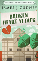 Broken Heart Attack: (2 Braxton Campus Mysteries)