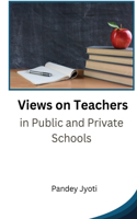 Views on Teachers in Public and Private Schools