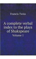A Complete Verbal Index to the Plays of Shakspeare Volume 1
