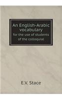 An English-Arabic Vocabulary for the Use of Students of the Colloquial