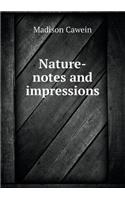 Nature-Notes and Impressions