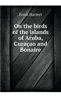 On the Birds of the Islands of Aruba, Curaçao and Bonaire