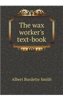 The wax worker's text-book: (English)