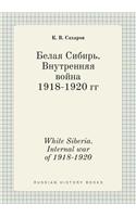 White Siberia. Internal war of 1918-1920