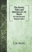 The Novels, Tales, and Sketches of J. M. Barrie: My Lady Nicotine. Margaret Ogilvy