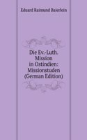 Die Ev.-Luth. Mission in Ostindien: Missionstuden (German Edition)