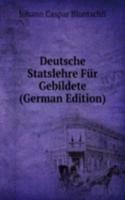 Deutsche Statslehre Fur Gebildete (German Edition)