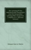 Der Lehrbegriff Des Hebraerbriefes Dargestellt Und Mit Verwandten Lehrbegriffen Verglichen. 2 Halften In 1. (German Edition)