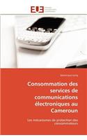Consommation Des Services de Communications �lectroniques Au Cameroun
