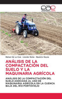 Análisis de la Compactación del Suelo Y La Maquinaria Agrícola