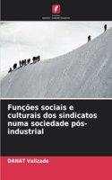 Funções sociais e culturais dos sindicatos numa sociedade pós-industrial