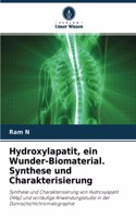 Hydroxylapatit, ein Wunder-Biomaterial. Synthese und Charakterisierung