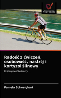 Radośc z cwiczeń, osobowośc, nastrój i kortyzol ślinowy