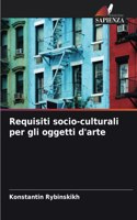 Requisiti socio-culturali per gli oggetti d'arte