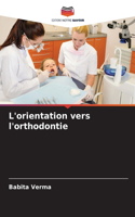 L'orientation vers l'orthodontie