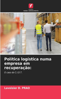 Política logística numa empresa em recuperação