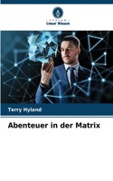 Abenteuer in der Matrix
