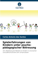 Spielerfahrungen von Kindern unter psycho-pädagogischer Betreuung