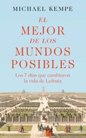 El mejor de los mundos posibles: Gottfried Wilhelm Leibniz in seiner zeit