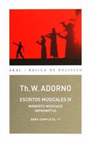 Escritos musicales IV/ Musical Writings: Obra Completa 17/ Complete Work (Basica De Bolsillo/ Basic Pocket)