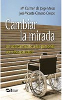 Cambiar la mirada: Un acercamiento a las personas con discapacidad