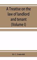 treatise on the law of landlord and tenant, including leases, their execution, surrender, and renewal, the parties thereto, and their reciprocal rights and obligations, the various kinds of tenancy, &c., &c., with full references to the latest Amer