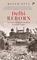 Delhi Reborn: Partition and Nation Building in India's Capital