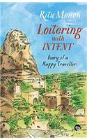 Loitering with Intent: Diary of a Happy Traveller