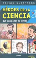 HEROES DE LA CIENCIA: QUE CAMBIARON EL MUNDO