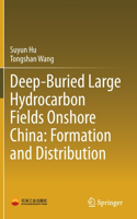 Deep-Buried Large Hydrocarbon Fields Onshore China: Formation and Distribution