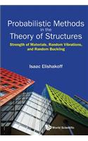 Probabilistic Methods in the Theory of Structures: Strength of Materials, Random Vibrations, and Random Buckling: Strength of Materials, Random Vibrations, and Random Buckling