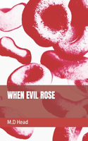 When Evil Rose