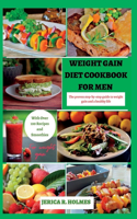 Weight Gain Diet Cookbook For Men: The proven step-by-step guide to weight gain and a healthy life(Healthy Weight Gain Guides)