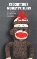 Crocheted Sock Monkey Patterns: Easy and Fun to Crochet Sock Monkey you should know: Crocheted Sock Monkey Patterns