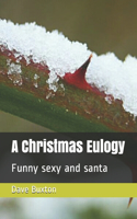 Christmas Eulogy: Funny sexy and santa