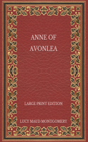 Anne of Avonlea - Large Print Edition