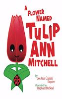 Flower Named Tulip Ann Mitchell