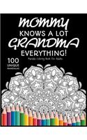 Mommy Knows a lot. Grandma Knows Everything!