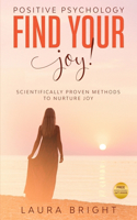 Find your Joy! Scientific Proven Methods to Nurture Joy
