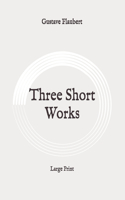Three Short Works: Large Print